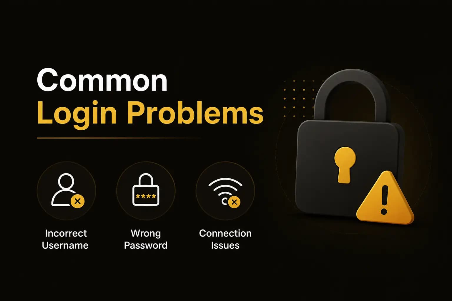 Common Login Problems Common Login Problems graphic with incorrect username, wrong password and connection-issue icons